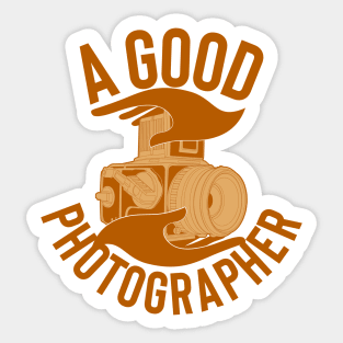 A GOOD PHOTOGRAPHER Sticker
